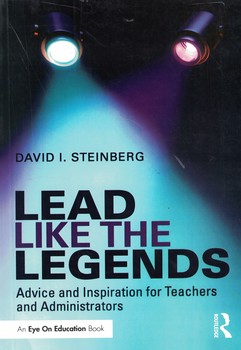 Lead Like the Legends (Eye on Education Books) 1st Edition