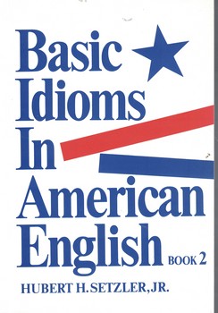 Basic Idioms In American English (book 2)