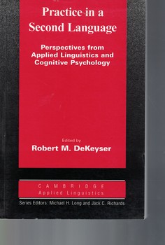 Practice in a Second Language : Perspectives from Applied Linguistics and Cognit